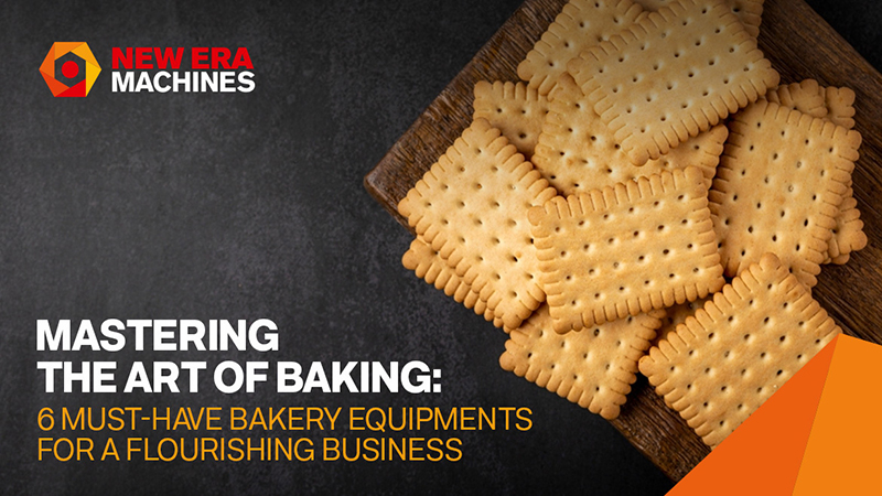Mastering the Art of Baking: 6 Must-Have Bakery Equipments for a Flourishing Business